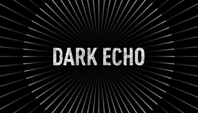 The Dark Echo iOS/APK Full Version Free Download