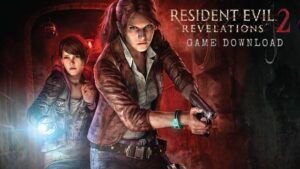 Resident Evil Revelations 2 PC Version Game Free Download
