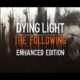 Dying Light The Following Enhanced Edition Full Game Mobile for Free