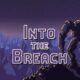 INTO THE BREACH Free Game For Windows Update June 2022