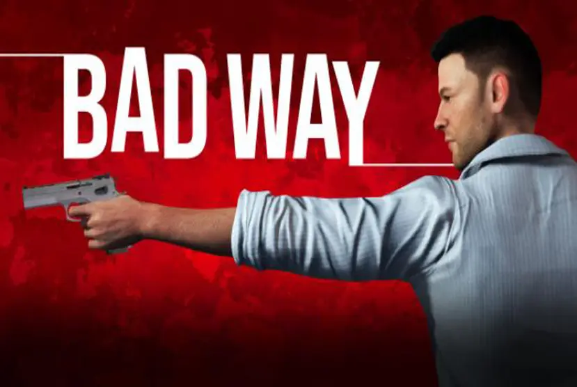 Bad Way Version Full Game Free Download