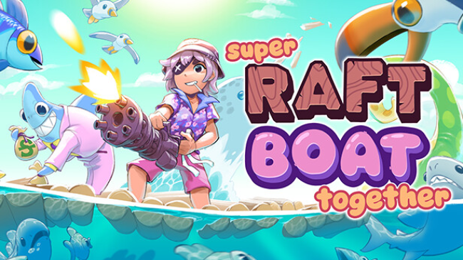 Super Raft Boat Together Latest Version Free Download