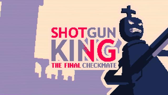 Shotgun King: The Final Checkmate Mobile Full Version Download